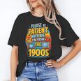 Please Be-Patient I'm From The 1900S Retro Sarcastic Saying Unisex T-Shirt