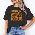 Please Be Patient I'm From The 1900s Ironic Millennial Quote Unisex T-Shirt Please Be Patient I'm From The 1900s Ironic Millennial Quote Unisex T-Shirt
