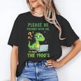 Please Be Patient With Me I'm From The 1900s Soft Tee Unisex T-Shirt Please Be Patient With Me I'm From The 1900s Soft Tee Unisex T-Shirt
