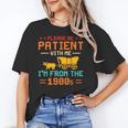 Please Be Patient I'm From The 1900s Please Be Patient Unisex T-Shirt