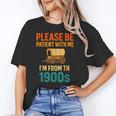 Please Be Patient I'm From The 1900s Vintage Father Day Men Unisex T-Shirt Please Be Patient I'm From The 1900s Vintage Father Day Men Unisex T-Shirt