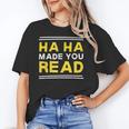 Reading Literacy Ha Ha Made You Read Book Lover Joke Unisex T-Shirt Reading Literacy Ha Ha Made You Read Book Lover Joke Unisex T-Shirt