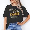 There's A 99 Chance I Don't Care Introvert Humor Unisex T-Shirt There's A 99 Chance I Don't Care Introvert Humor Unisex T-Shirt