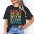 Retro Humor Please Be Patient With Me I'm From The 1900s Unisex T-Shirt