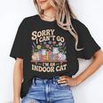 Sorry I Cant Go Im An Indoor Cat Cat Owners Introverts Unisex T-Shirt