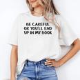 Be Careful Or You’Ll End Up In My Book Unisex T-Shirt Be Careful Or You’Ll End Up In My Book Unisex T-Shirt
