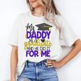My Daddy Is A Graduate Shirt Matching Family Graduation Unisex T-Shirt
