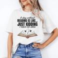 A Day Without Reading Is Like I Have No Idea Women Books Unisex T-Shirt