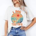 I Dig The 70s Aesthetic Nostalgia 1970's Retro 70s Party Unisex T-Shirt I Dig The 70s Aesthetic Nostalgia 1970's Retro 70s Party Unisex T-Shirt