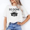 Done With This BS College Graduation Unisex T-Shirt