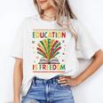 Education Is Freedom Books Lover History Month Unisex T-Shirt