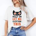 Hold On Let Me Overthink This Anxiety Introvert Overthinking Unisex T-Shirt