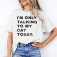 I'm Only Talking To My Cat Today Introvert Chalk For Men Women Unisex T-Shirt
