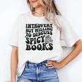 Introvert But Willing To Discuss Spicy Books Unisex T-Shirt Introvert But Willing To Discuss Spicy Books Unisex T-Shirt