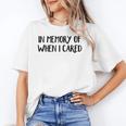 In Memory Of When I Cared Raglan Baseball Tee Unisex T-Shirt In Memory Of When I Cared Raglan Baseball Tee Unisex T-Shirt