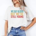 We Got Older But We’Re Still Young Nostalgia Emo Retro Unisex T-Shirt