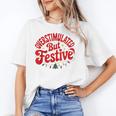 Overstimulated But Festive – Christmas Introvert Humor Unisex T-Shirt Overstimulated But Festive – Christmas Introvert Humor Unisex T-Shirt