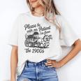Please Be Patient With Me I'm From The 1900s Funny Unisex T-Shirt