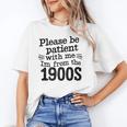 Please Be Patient With Me I'm From The 1900s Quote Premium Unisex T-Shirt