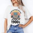 Please Be Patient I'm From The 1900s Retro Vintage Computer Unisex T-Shirt Please Be Patient I'm From The 1900s Retro Vintage Computer Unisex T-Shirt