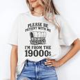 Please Be Patient I'm From The 1900s Unisex T-Shirt
