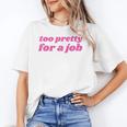 Too Pretty For a Job Y2k Aesthetic 2000s Nostalgia Unisex T-Shirt