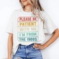 Retro Humor Please Be Patient With Me I'm From The 1900s Premium Unisex T-Shirt Retro Humor Please Be Patient With Me I'm From The 1900s Premium Unisex T-Shirt