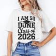 I Am So Done Class Of 2026 Graduation School Graduate Unisex T-Shirt