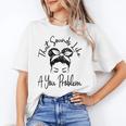 That Sounds Like A You Problem Messy Bun Introvert Unisex T-Shirt That Sounds Like A You Problem Messy Bun Introvert Unisex T-Shirt