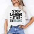 Stop Looking At Me I’m Hiding Sarcastic Introvert Joke Unisex T-Shirt