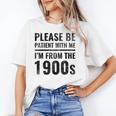 Vintage Please Be Patient With Me I'm From The 1900s Humor Unisex T-Shirt