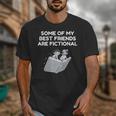 Some Of My Best Friends Are Fictional Book Lover Nerd Unisex T-Shirt