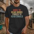 Born To Read Books Forced To Read Emails Reading Unisex T-Shirt