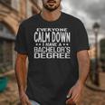 Calm Down I Have A Bachelor's Degree Graduation Fun T-Shirt Unisex T-Shirt