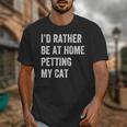 Cat Owner Introvert Stay Home Rather Pet Cat Unisex T-Shirt