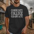 Community College Graduate- Makes a Great Graduation Unisex T-Shirt