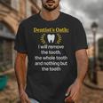 Dentist Dental School Graduation Tooth Oath Dentistry Unisex T-Shirt