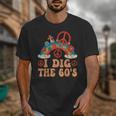 I Dig The 60s Aesthetic Nostalgia 1960's Retro 60s Party Unisex T-Shirt I Dig The 60s Aesthetic Nostalgia 1960's Retro 60s Party Unisex T-Shirt