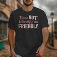 Does NOT Identify As Friendly Sarcastic Introvert Unisex T-Shirt Does NOT Identify As Friendly Sarcastic Introvert Unisex T-Shirt