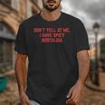 Don't Yell At Me I Have Spicy Nostalgia Unisex T-Shirt Don't Yell At Me I Have Spicy Nostalgia Unisex T-Shirt