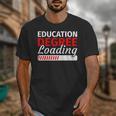 Education Major Shirts Teaching Degree Loading Graduation Unisex T-Shirt
