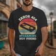 Error 404 Streaming Not Found Nostalgia VHS Retro Tape Unisex T-Shirt Error 404 Streaming Not Found Nostalgia VHS Retro Tape Unisex T-Shirt
