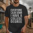 Everyone Calm Down College Degree Graduation T-Shirt Unisex T-Shirt