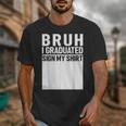 Funny College School Graduation 2025 I Graduated Sign My Unisex T-Shirt