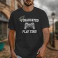 Gamers Graduation I Graduated Play Time Gamer Unisex T-Shirt