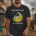 Good Book Is Out Of This World Astronaut Read Book Bookworm Unisex T-Shirt