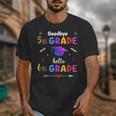 Goodbye 5th Grade Graduation Class Of 2023 Hello 6th Grade Unisex T-Shirt