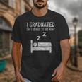 I Graduated Can I Go Back To Bed Now Funny Lazy Graduation Unisex T-Shirt