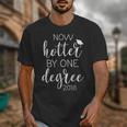 Graduation 2018 Now Hotter By One Degree Unisex T-Shirt
