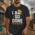Graduation Class Of 2025 I Am So Done Senior Student Unisex T-Shirt